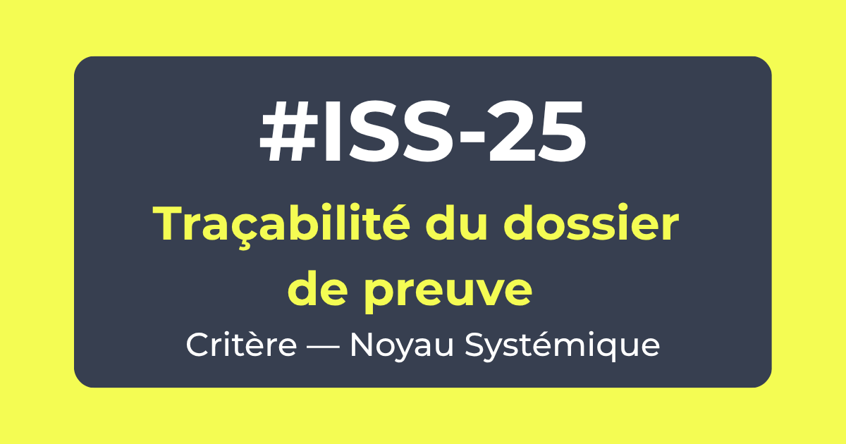 Critère ISS-25 — Traçabilité du dossier de preuve — Noyau Systémique — Référentiel ISS Turquoise Academy
